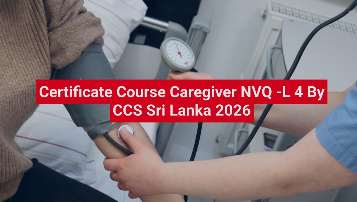 Certificate Course Caregiver NVQ -L 4 By CCS Sri Lanka 2026