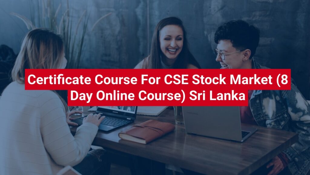 Certificate Course For CSE Stock Market (8 Day Online Course) Sri Lanka