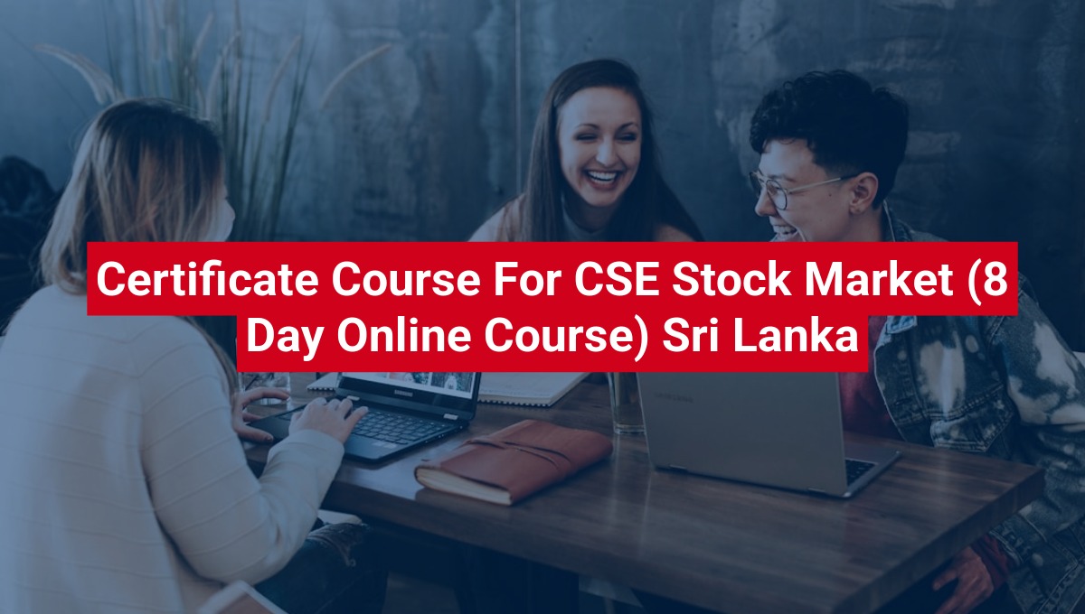 Certificate Course For CSE Stock Market (8 Day Online Course) Sri Lanka